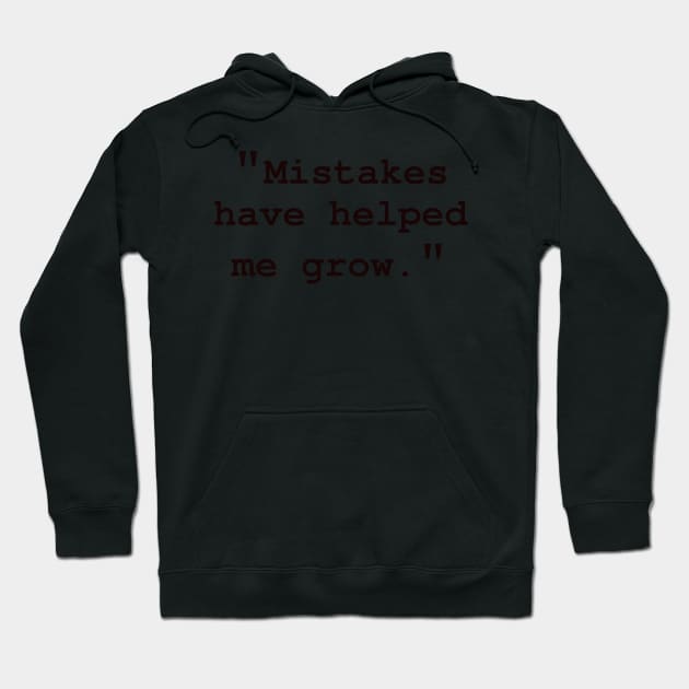 "Mistakes have helped me grow" Hoodie by CanvasCraft